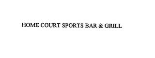 HOME COURT SPORTS BAR & GRILL trademark