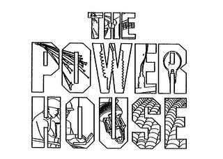 THE POWER HOUSE trademark