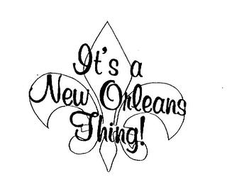 IT'S A NEW ORLEANS THING! trademark