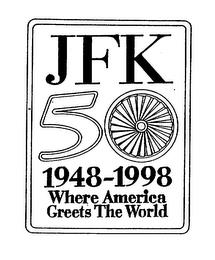 JFK 50 1948-1998 WHERE AMERICA GREETS THE WORLD trademark