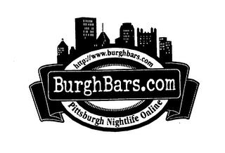 BURGHBARS.COM HTTP://WWW.BURGHBARS.COM PITTSBURGH NIGHTLIFE ONLINE trademark