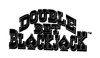 DOUBLE BET BLACKJACK trademark