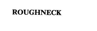 ROUGHNECK trademark