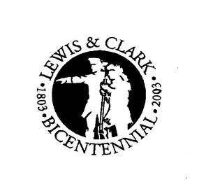 LEWIS & CLARK BICENTENNIAL 1803 2003 trademark