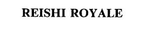 REISHI ROYALE trademark