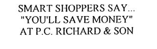 SMART SHOPPERS SAY..."YOU'LL SAVE MONEY" AT P.C. RICHARD & SON trademark