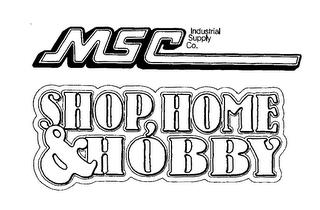 MSC INDUSTRIAL SUPPLY CO. SHOP, HOME & HOBBY trademark