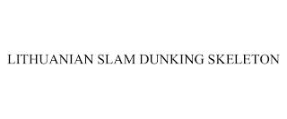 LITHUANIAN SLAM DUNKING SKELETON trademark