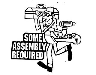 SOME ASSEMBLY REQUIRED trademark