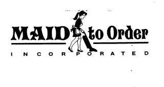 MAID TO ORDER INCORPORATED trademark