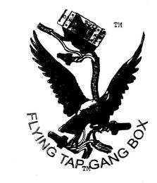 FLYING TAP GANG BOX trademark