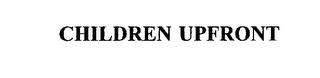 CHILDREN UPFRONT trademark