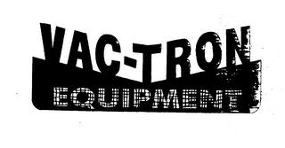 VAC-TRON EQUIPMENT trademark