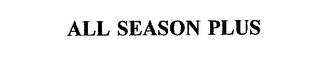 ALL SEASON PLUS trademark