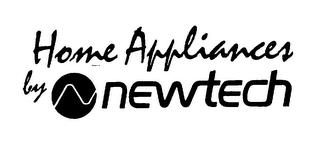 HOME APPLIANCES BY NEWTECH trademark