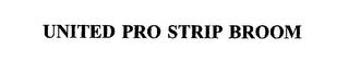 UNITED PRO STRIP BROOM trademark