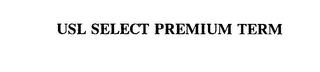 USL SELECT PREMIUM TERM trademark