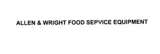 ALLEN & WRIGHT FOOD SERVICE EQUIPMENT trademark