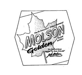 MOLSON GOLDEN NORTH AMERICA'S OLDEST BREWERY BEER BIERE "AN HONEST BREW MAKES ITS OWN FRIENDS" JOHN MOLSON trademark