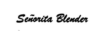 SENORITA BLENDER trademark