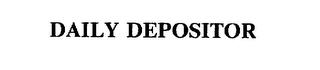 DAILY DEPOSITOR trademark