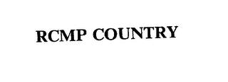 RCMP COUNTRY trademark