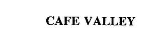 CAFE VALLEY trademark