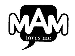 MAM LOVES ME trademark