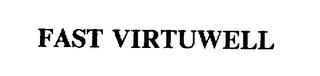 FAST VIRTUWELL trademark