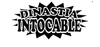 DINASTIA INTOCABLE trademark