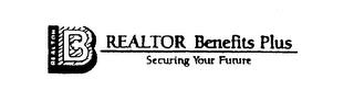 REALTOR BENEFITS PLUS SECURING YOUR FUTURE trademark