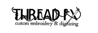 THREAD FX CUSTOM EMBROIDERY & DIGITIZING trademark