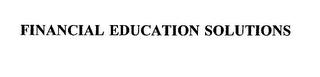 FINANCIAL EDUCATION SOLUTIONS trademark