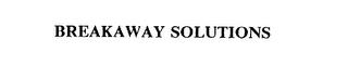 BREAKAWAY SOLUTIONS trademark