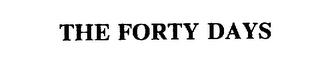 THE FORTY DAYS trademark