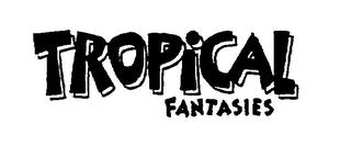 TROPICAL FANTASIES trademark