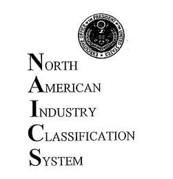 NORTH AMERICAN INDUSTRY CLASSIFICATION SYSTEM YSTEM EXECUTIVE OFFICE OF THE PRESIDENT OF THE UNITED STATES OFFICE OF THE MANAGEMENT AND BUDGET trademark