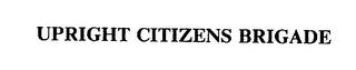 UPRIGHT CITIZENS BRIGADE trademark