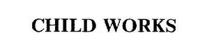 CHILD WORKS trademark