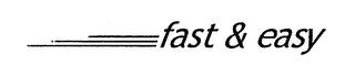 FAST & EASY trademark