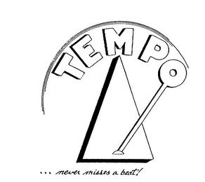 TEMPO ... NEVER MISSES A BEAT! trademark