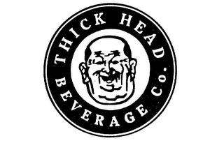 THICK HEAD BEVERAGE CO. trademark