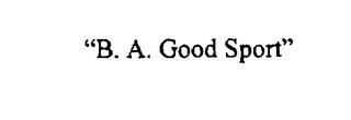 "B.A. GOOD SPORT" trademark