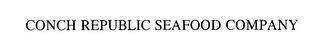 CONCH REPUBLIC SEAFOOD COMPANY trademark