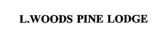 L.WOODS PINE LODGE trademark