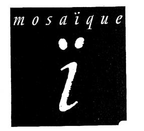 I MOSAIQUE trademark