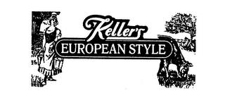 KELLER'S EUROPEAN STYLE trademark