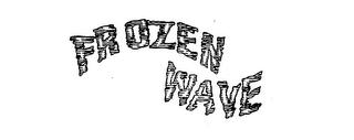 FROZEN WAVE trademark