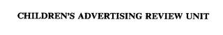 CHILDREN'S ADVERTISING REVIEW UNIT trademark