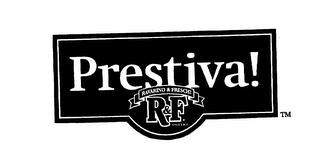 PRESTIVA! RAVARINO & FRESCHI R&F trademark